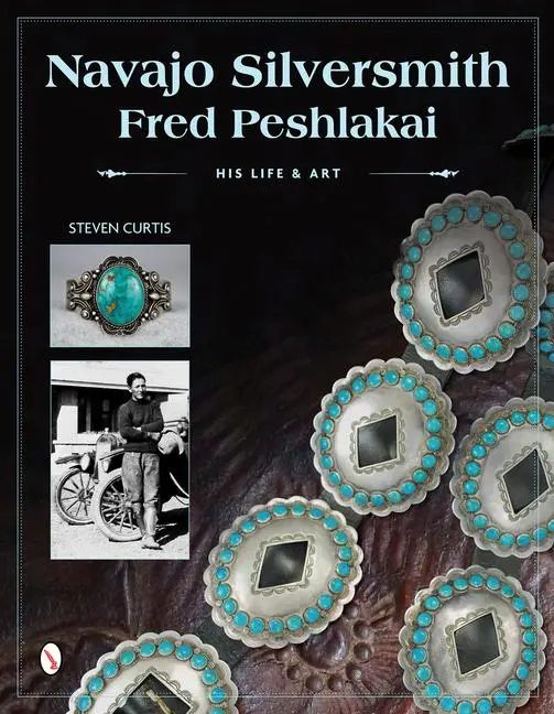Cover: 9780764347450 | Navajo Silversmith Fred Peshlakai | His Life &amp; Art | Steven Curtis