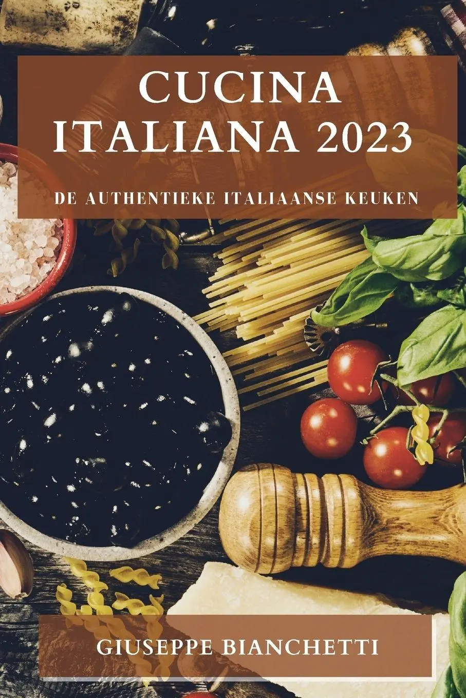 Cover: 9781783817450 | Cucina Italiana 2023 | De Authentieke Italiaanse Keuken | Bianchetti