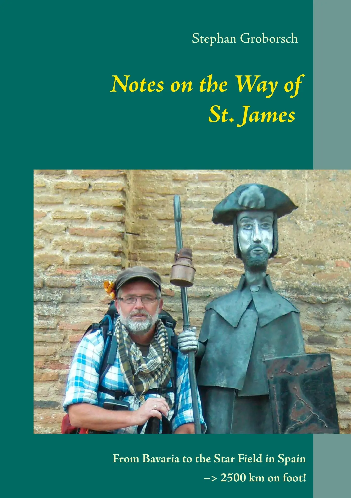 Notes on the Way of St. James: From Bavaria to the star field in Spain - 2500 km by feet!