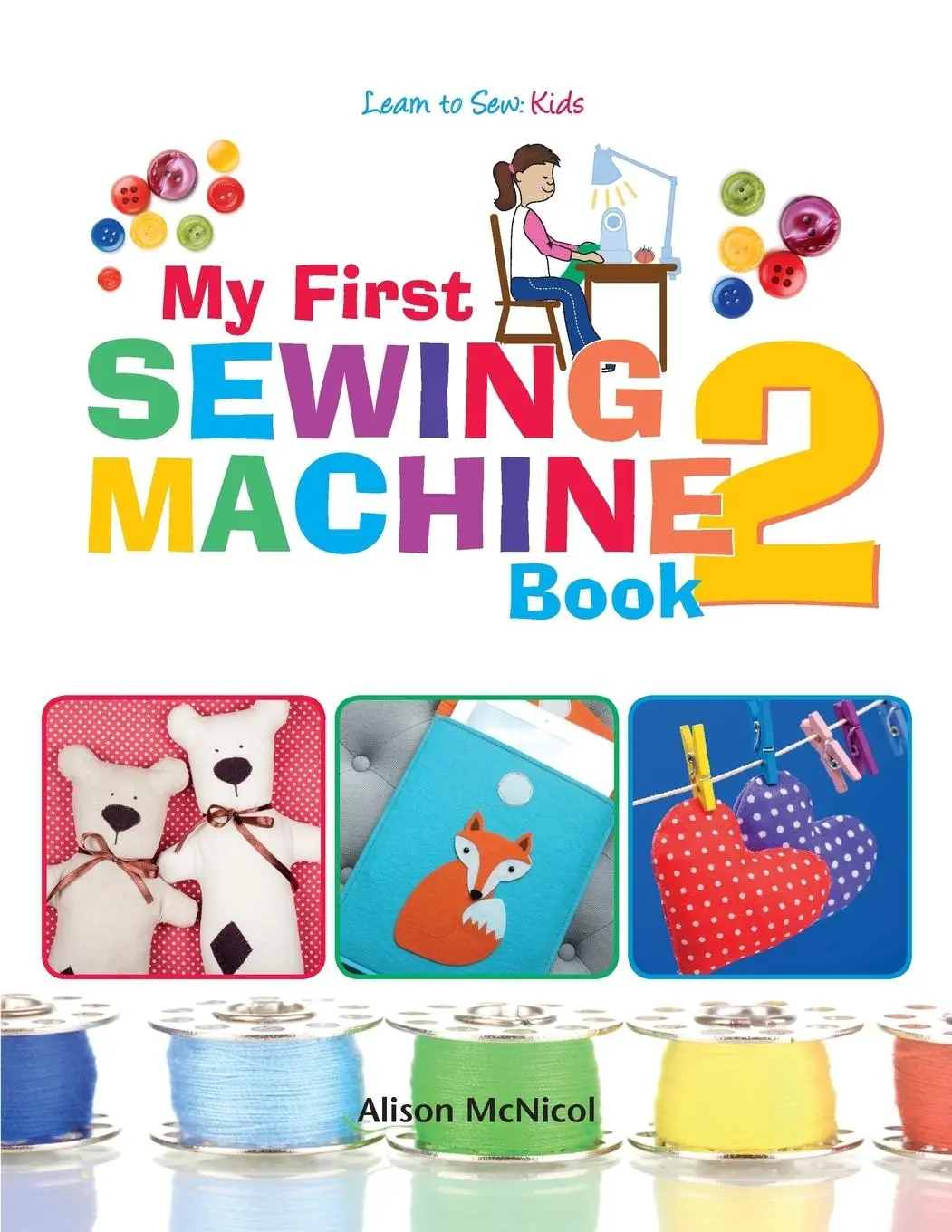Cover: 9781908707550 | My First Sewing Machine 2 | Alison Mcnicol | Taschenbuch | Englisch
