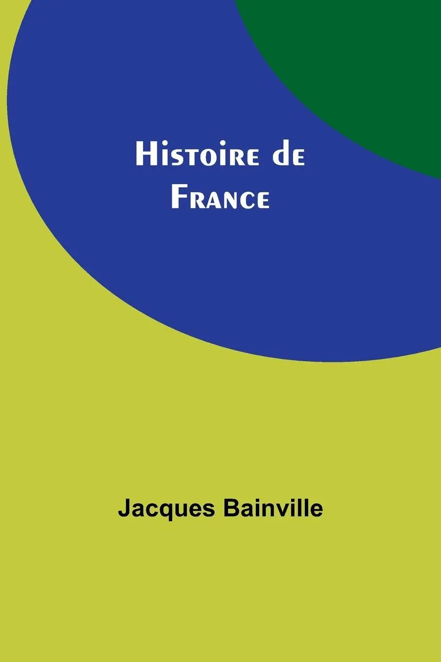 Cover: 9789357097550 | Histoire de France | Jacques Bainville | Taschenbuch | Französisch
