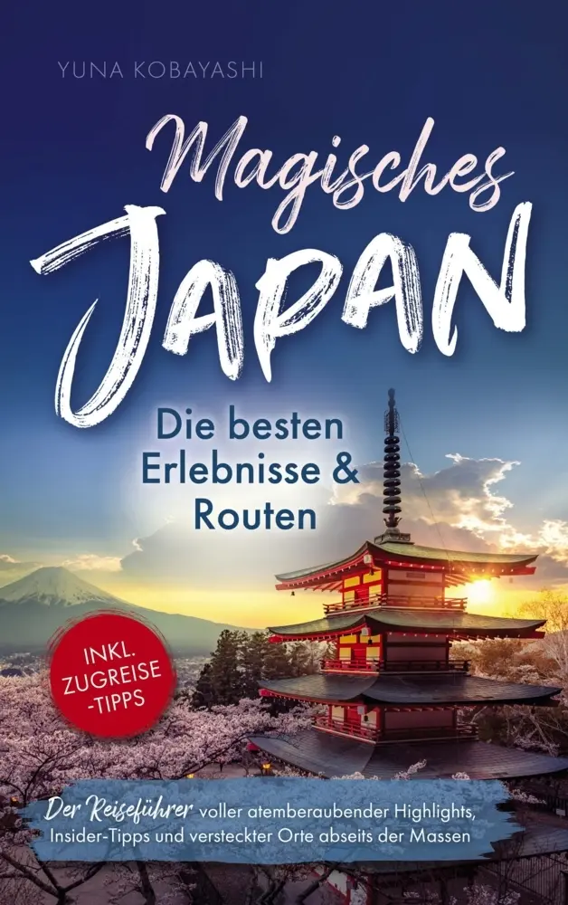 Cover: 9789403837550 | Magisches Japan: Die besten Erlebnisse und Routen | Yuna Kobayashi