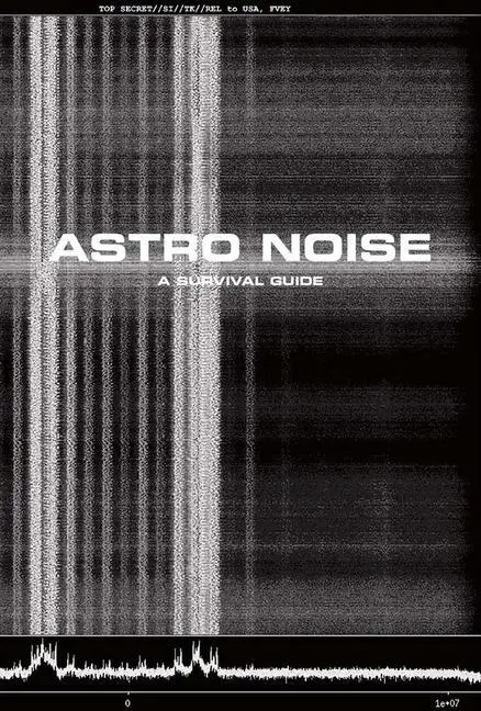 Cover: 9780300217650 | Astro Noise | A Survival Guide for Living Under Total Surveillance