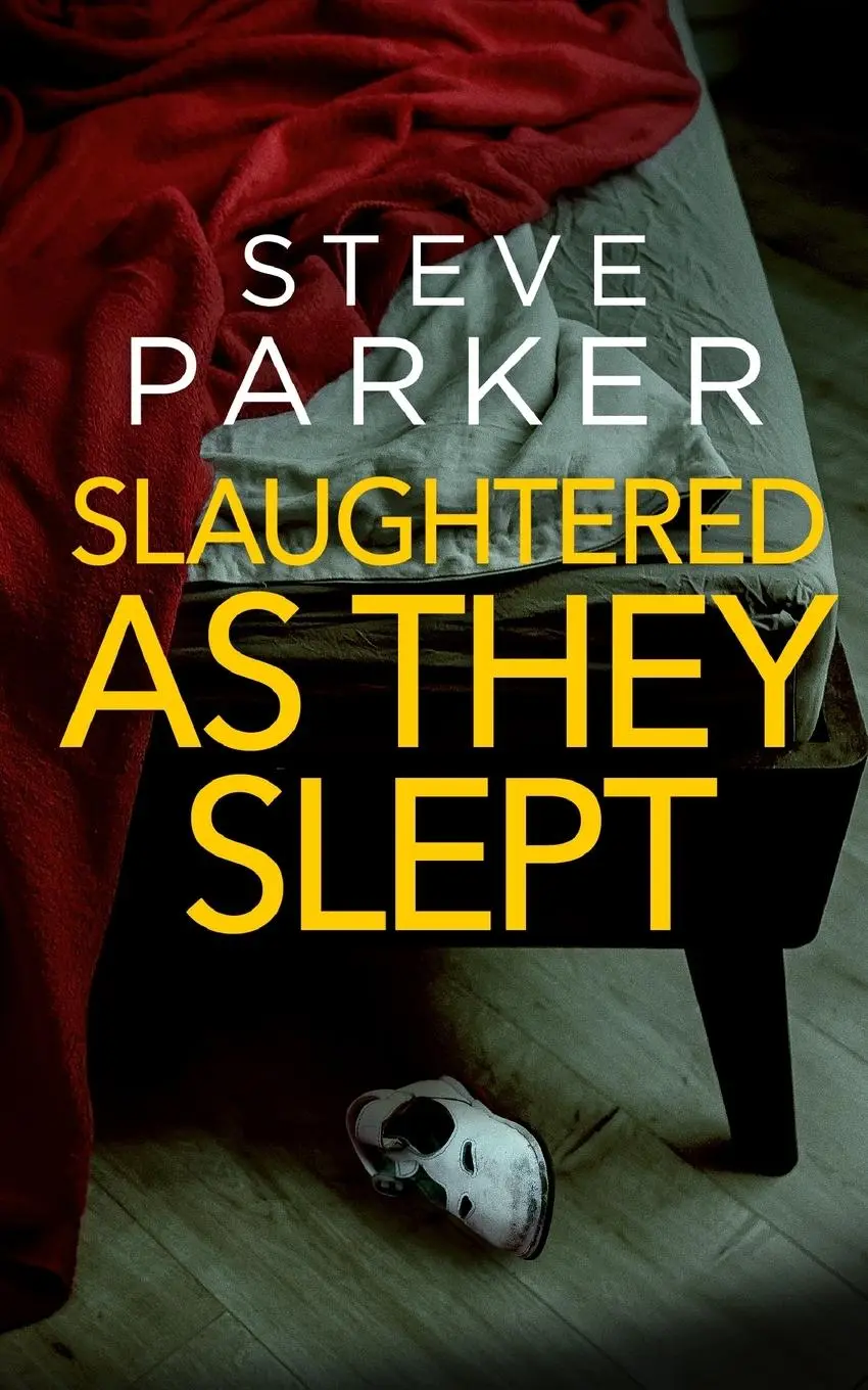 Cover: 9781804057650 | SLAUGHTERED AS THEY SLEPT an absolutely gripping killer thriller...