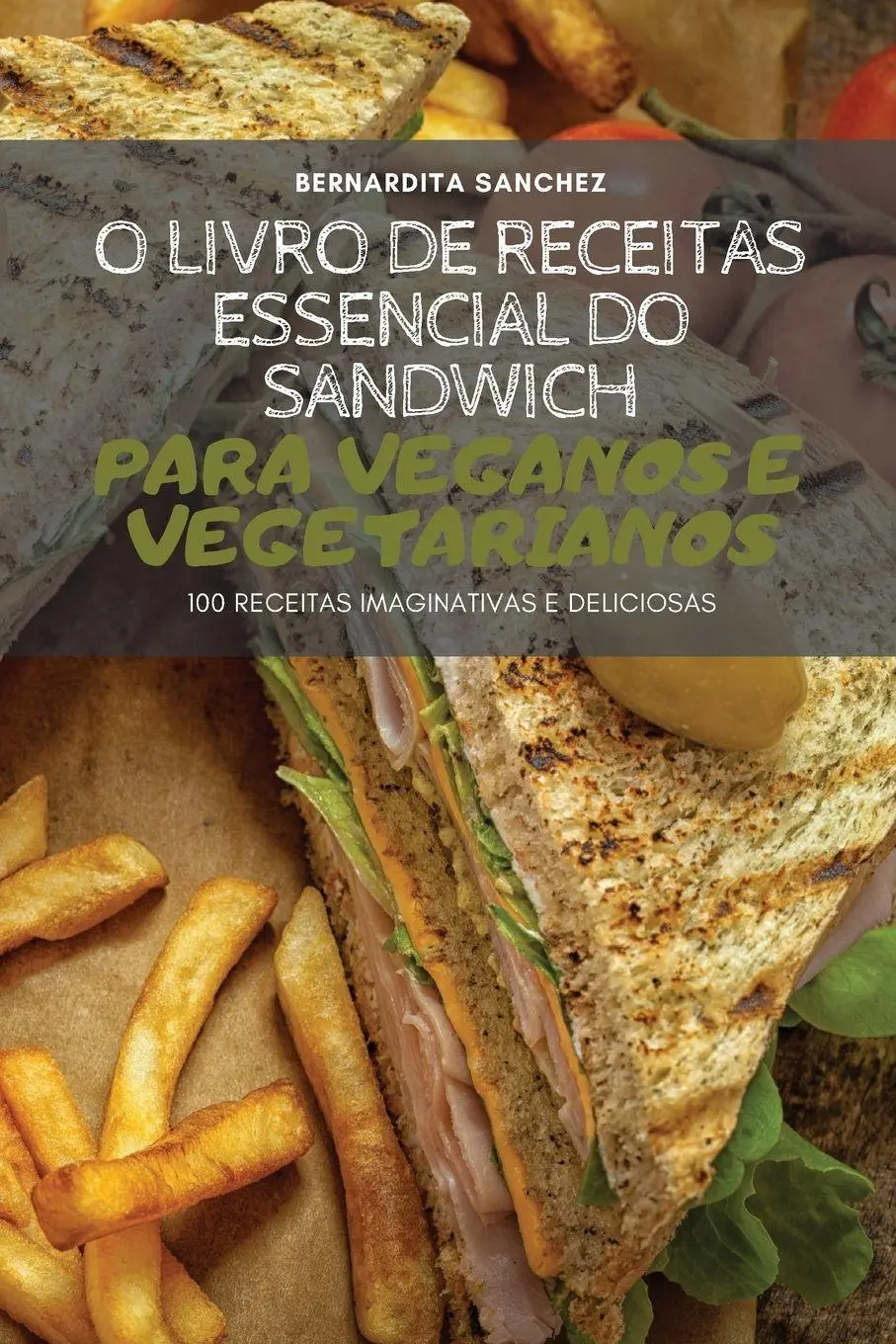 Cover: 9781837897650 | O LIVRO DE RECEITAS ESSENCIAL DO SANDWICH PARA VEGANOS E VEGETARIANOS