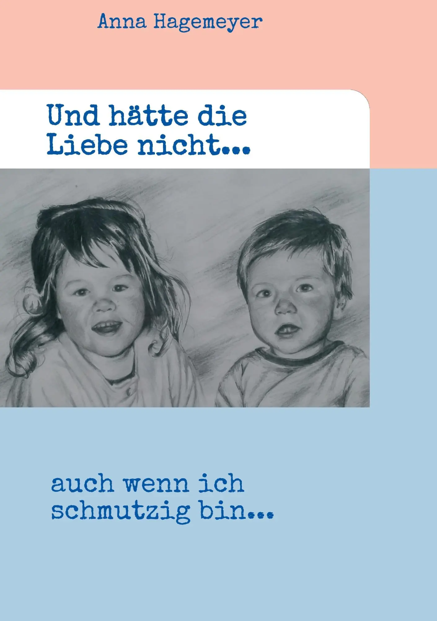 Cover: 9783734557750 | Und hätte die Liebe nicht... | ...auch wenn ich schmutzig bin | Buch