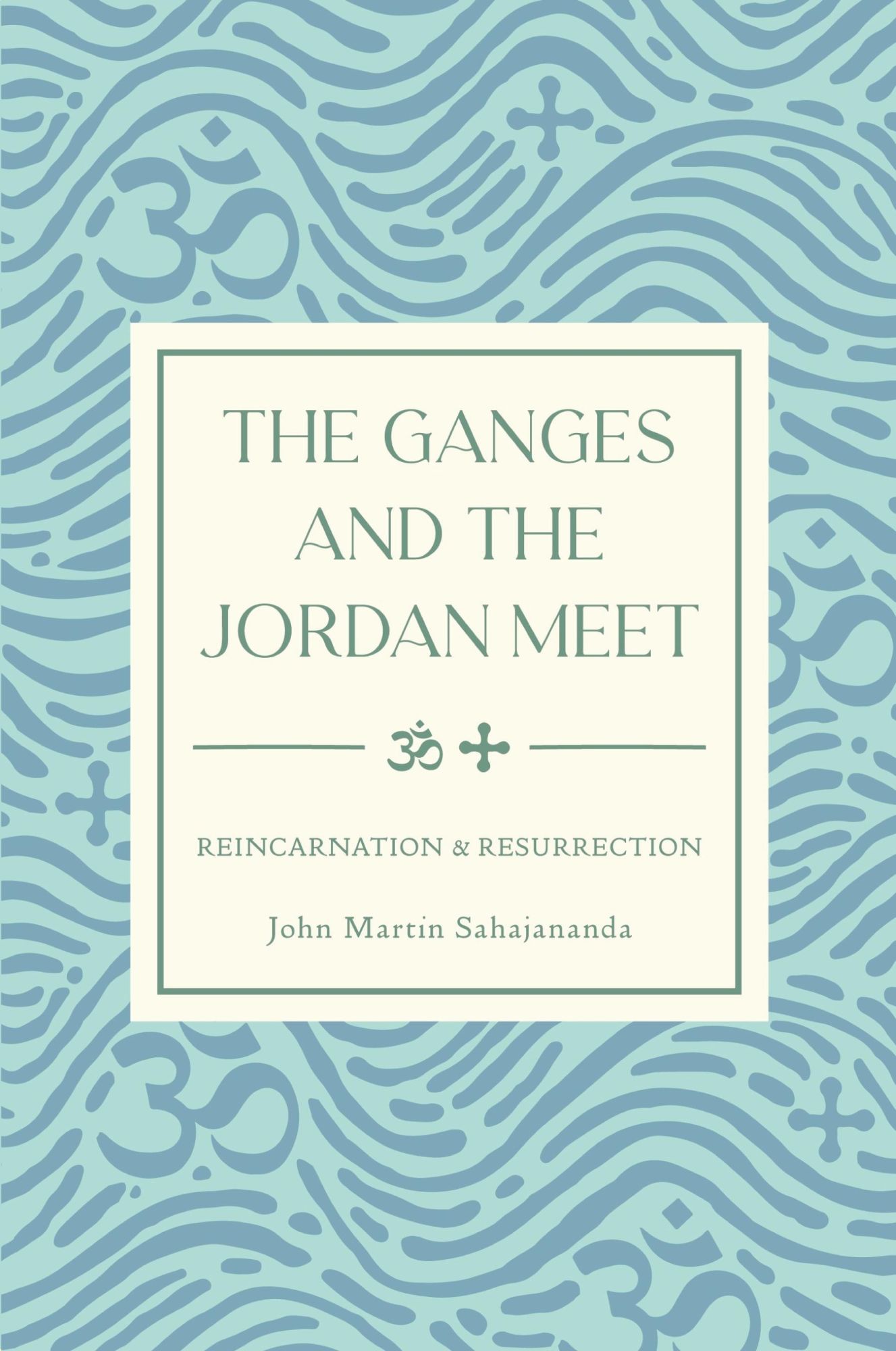 Cover: 9798331017750 | The Ganges and the Jordan Meet | John Martin Sahajananda | Taschenbuch