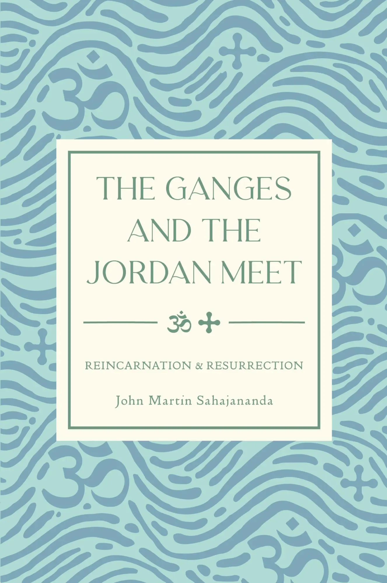 Cover: 9798331017750 | The Ganges and the Jordan Meet | John Martin Sahajananda | Taschenbuch