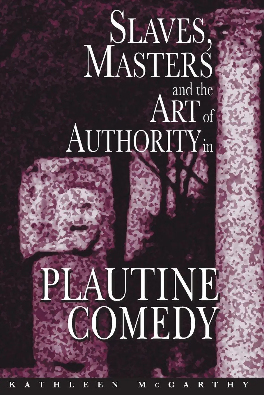 Cover: 9780691117850 | Slaves, Masters, and the Art of Authority in Plautine Comedy | Buch