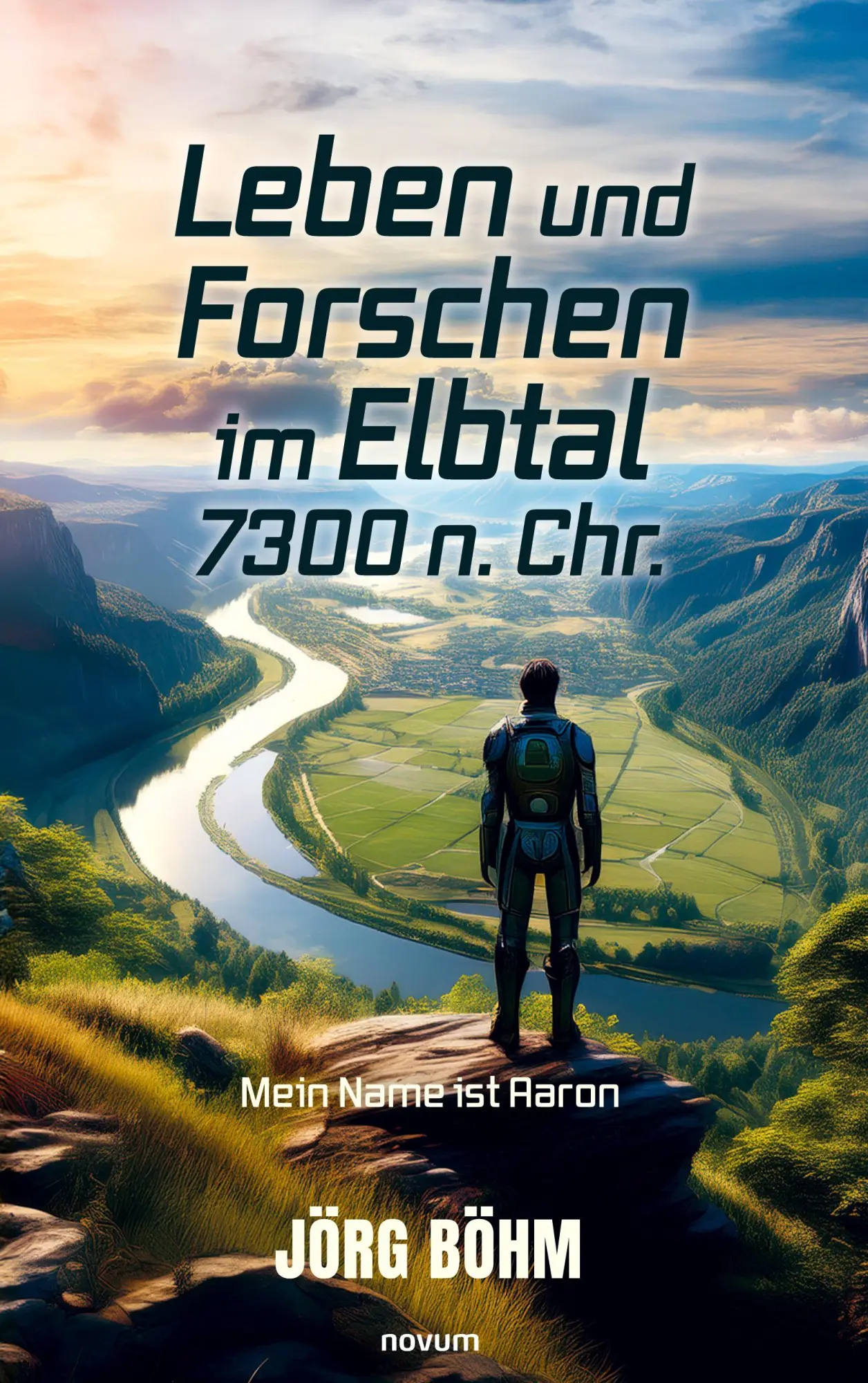 Cover: 9783711607850 | Leben und Forschen im Elbtal 7300 n. Chr. | Mein Name ist Aaron | Böhm