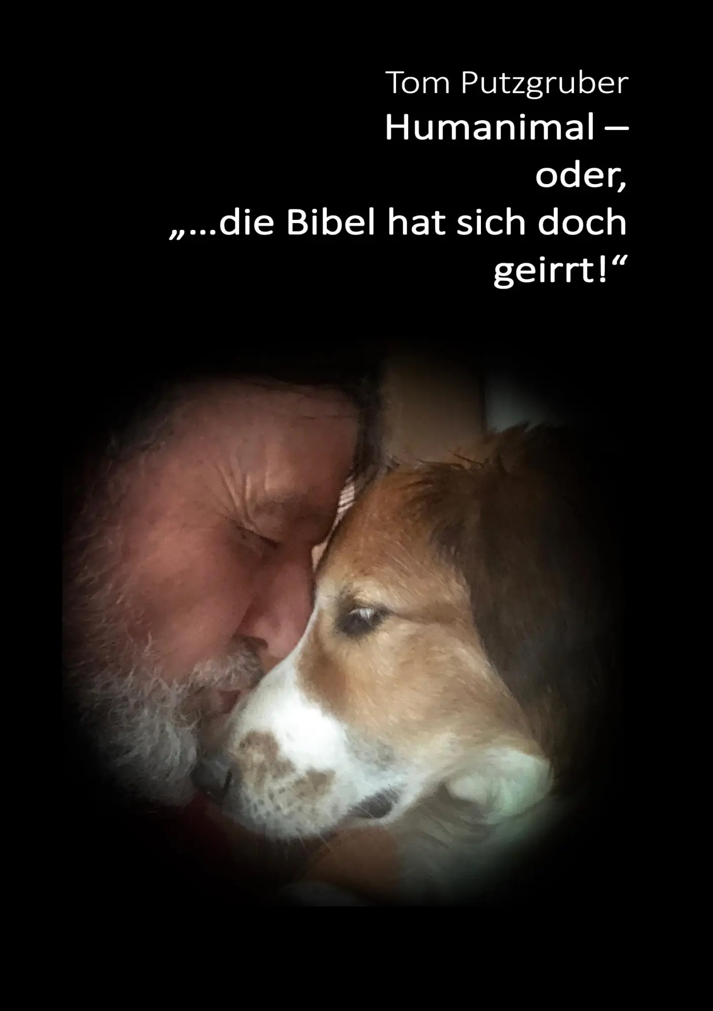 Humanimal: oder, ...die Bibel hat sich doch geirrt!