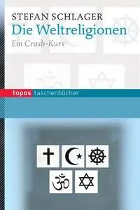 Cover: 9783836708050 | Die Weltreligionen | Ein Crash-Kurs, Topos Taschenbücher 805 | Buch