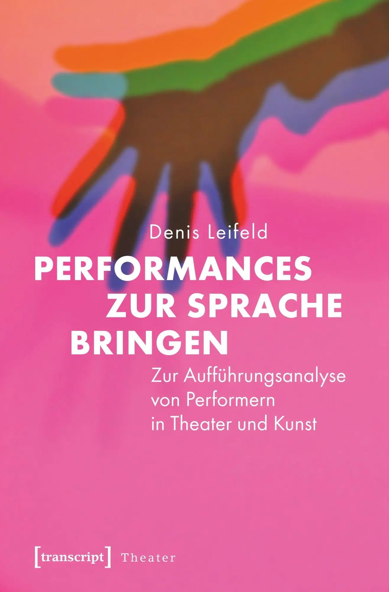 Cover: 9783837628050 | Performances zur Sprache bringen | Denis Leifeld | Taschenbuch | 2014