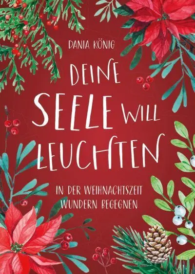Cover: 9783957348050 | Deine Seele will leuchten | In der Weihnachtszeit Wundern begegnen