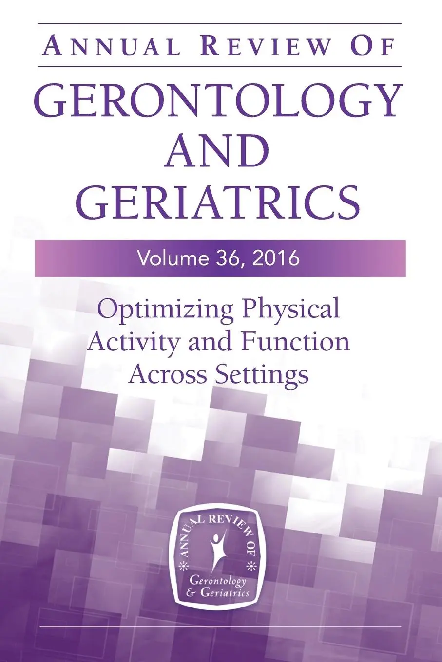 Cover: 9780826198150 | Annual Review of Gerontology and Geriatrics, Volume 36, 2016 | Buch
