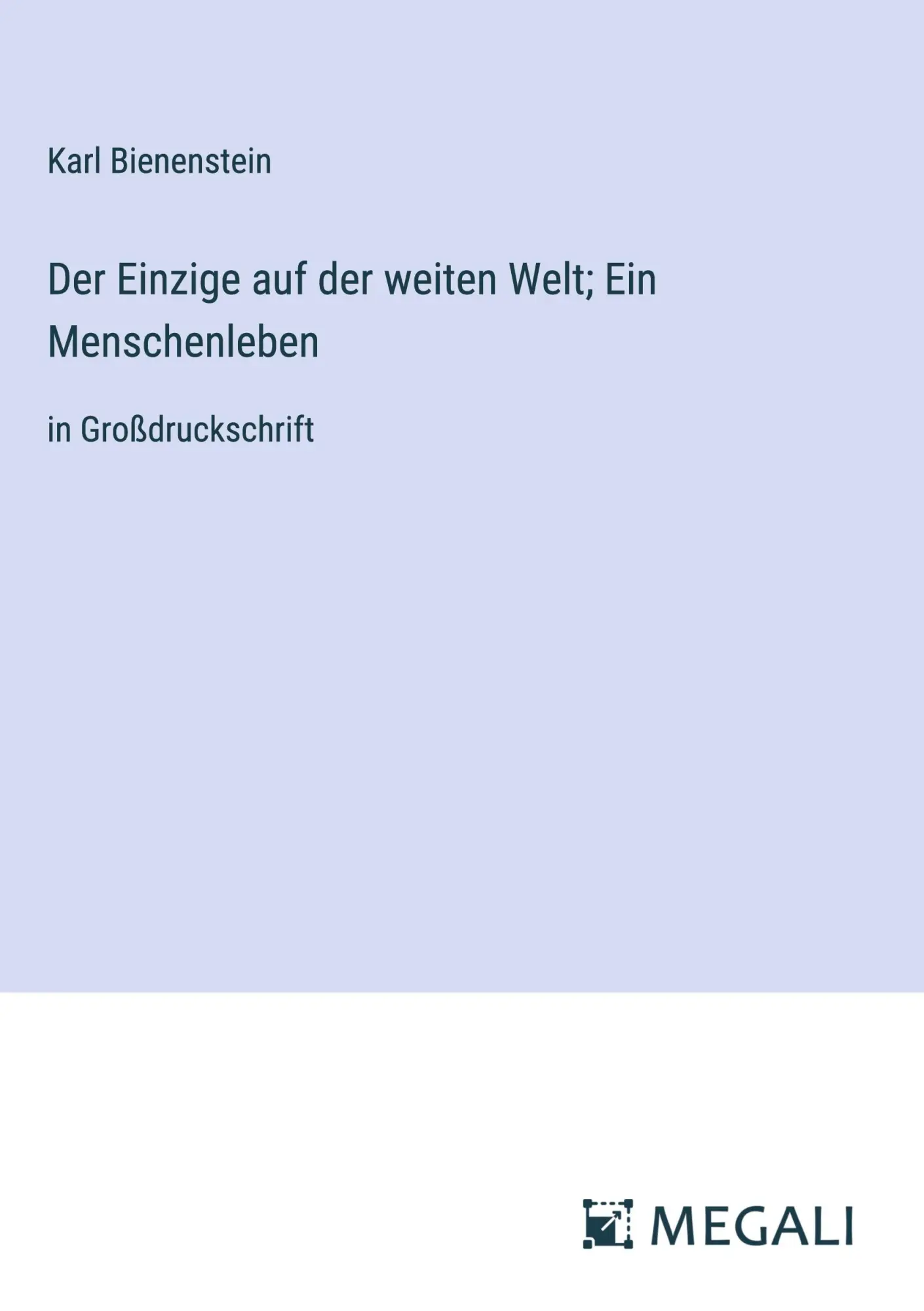 Cover: 9783387088250 | Der Einzige auf der weiten Welt; Ein Menschenleben | Karl Bienenstein