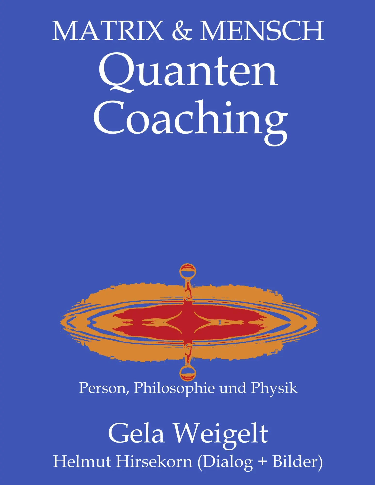 Cover: 9783833408250 | QuantenCoaching | Person, Philosophie und Physik | Gela Weigelt | Buch