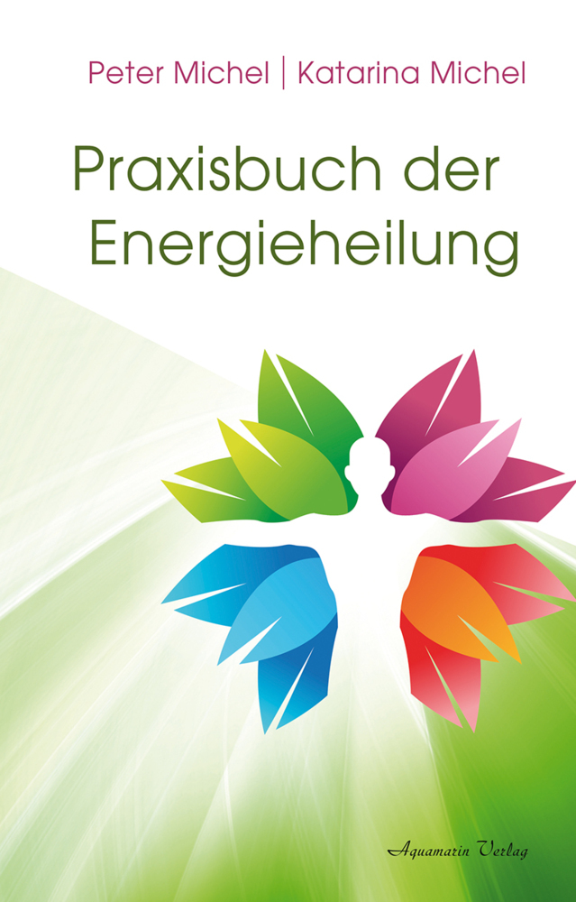Cover: 9783894278250 | Praxisbuch der Energieheilung | Peter Michel (u. a.) | Buch | 203 S.