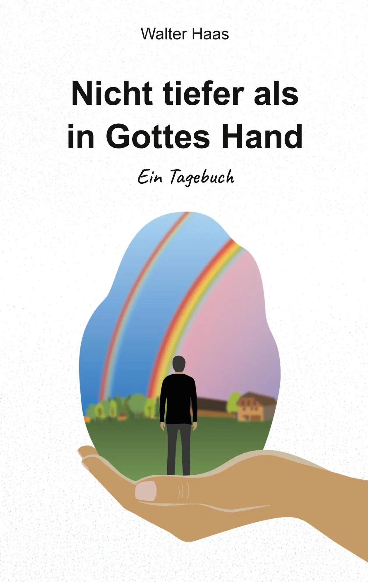Cover: 9783944768250 | Nicht tiefer als in Gottes Hand | Ein Tagebuch | Walter Haas | Buch