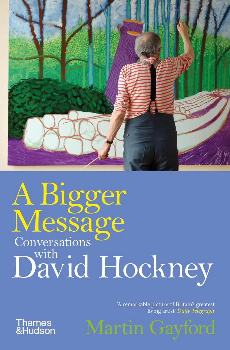 Cover: 9780500298350 | A Bigger Message | Conversations with David Hockney | Martin Gayford