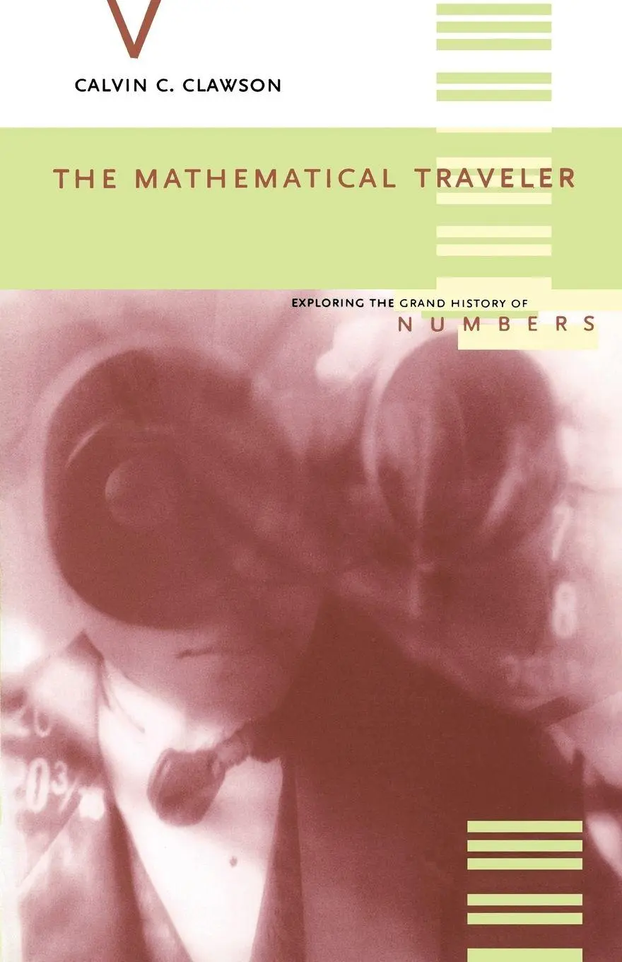 Cover: 9780738208350 | The Mathematical Traveler | Exploring the Grand History of Numbers