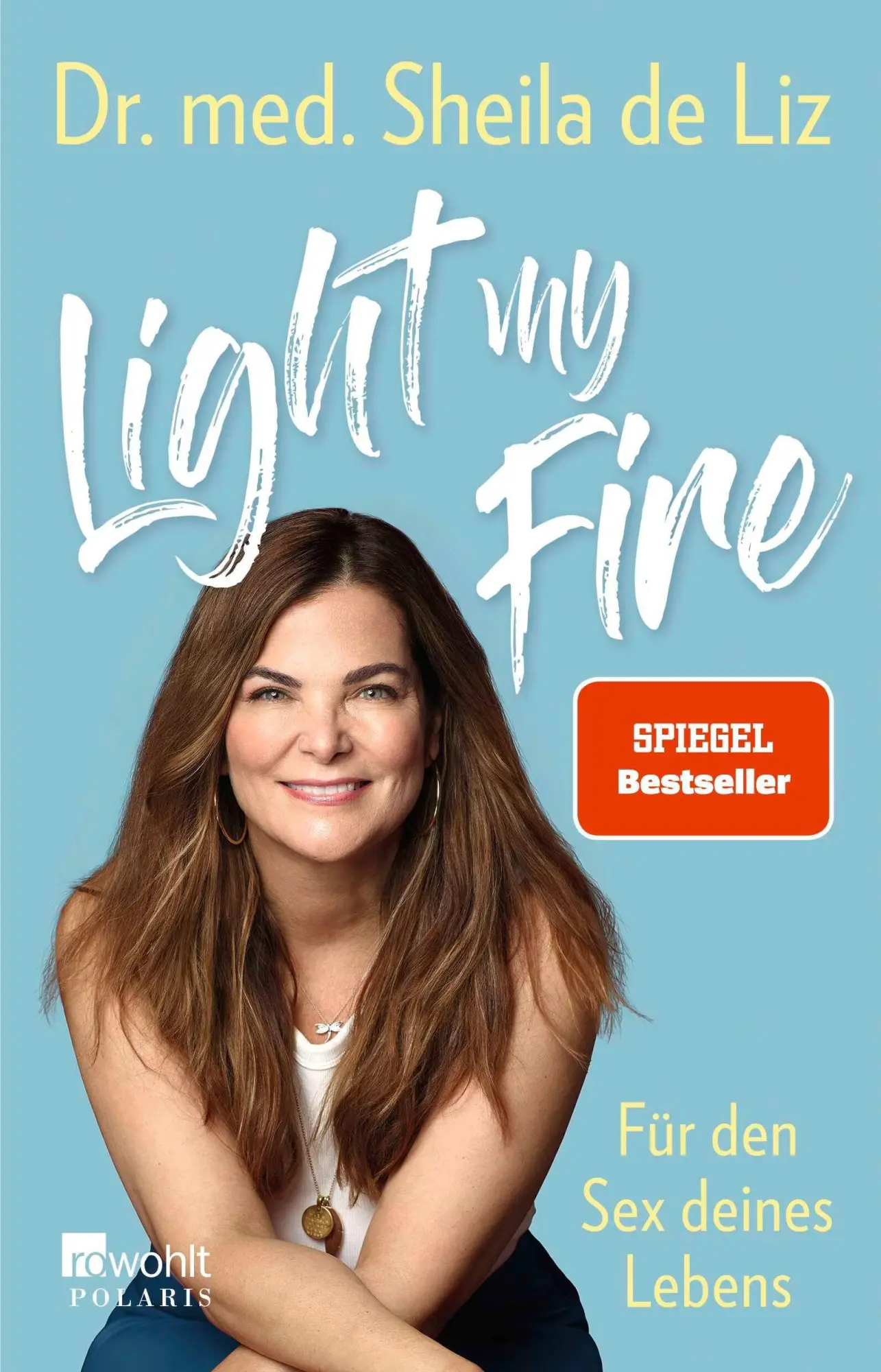 Cover: 9783499018350 | Light my Fire | Für den Sex deines Lebens | Sheila de Liz | Buch