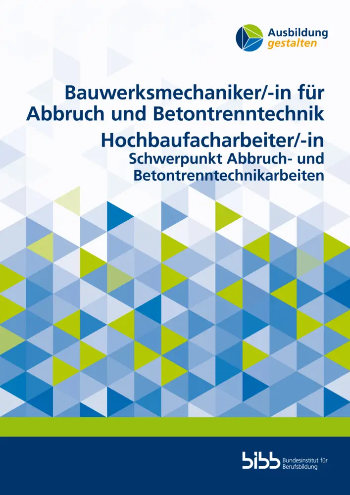 Bauwerksmechaniker für Abbruch und Betontrenntechnik/Bauwerksmechanikerin für Abbruch und Betontrenntechnik - Neuware
