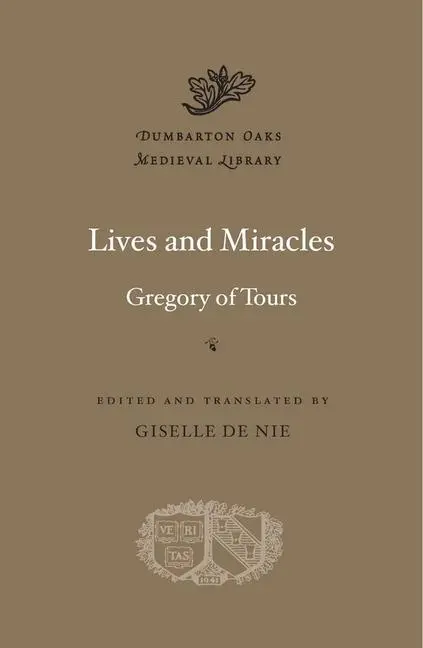 Cover: 9780674088450 | Lives and Miracles | Gregory Of Tours | Buch | Englisch | 2015