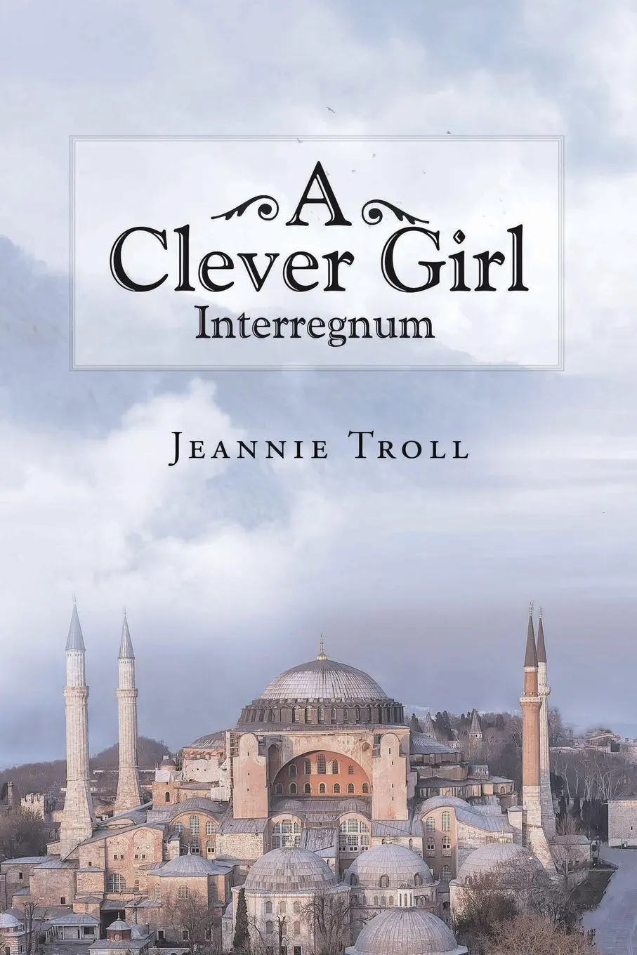 Cover: 9781647018450 | A Clever Girl | Interregnum | Jeannie Troll | Taschenbuch | Englisch