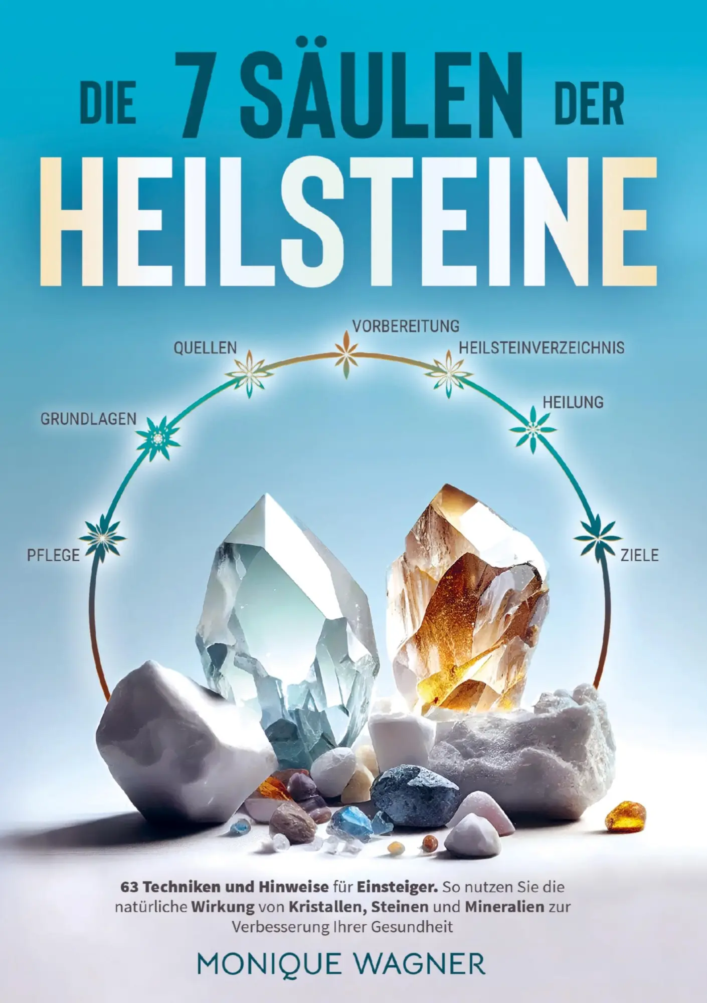 Cover: 9781961398450 | Die 7 Säulen der Heilsteine: 63 Techniken und Hinweise für Einsteiger