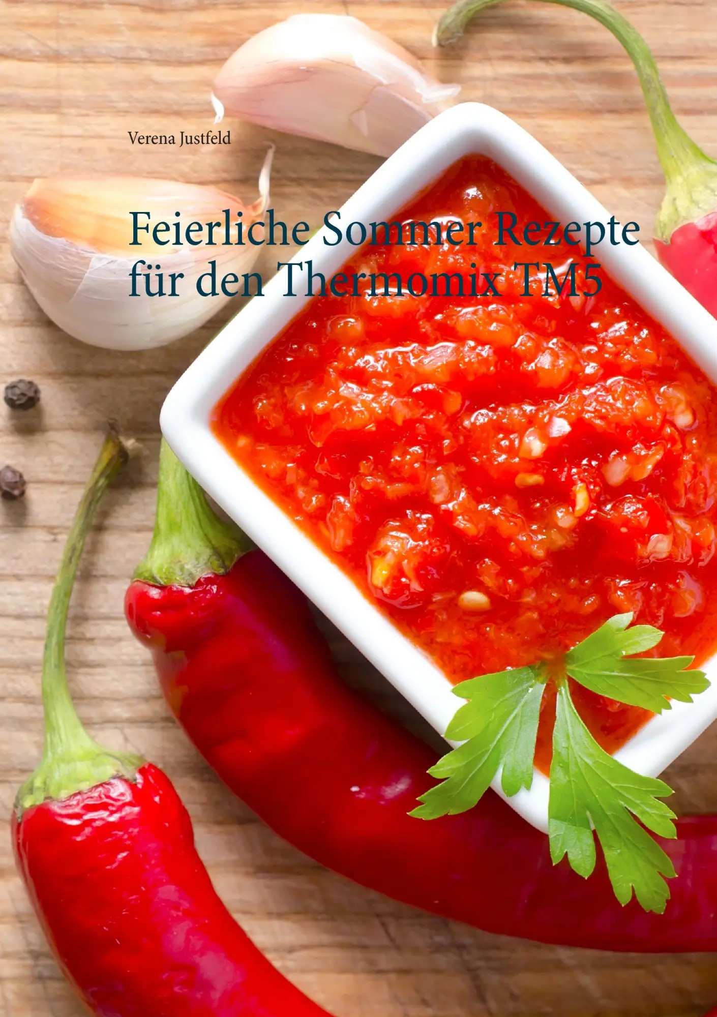 Cover: 9783734798450 | Feierliche Sommer Rezepte für den Thermomix TM5 | Verena Justfeld