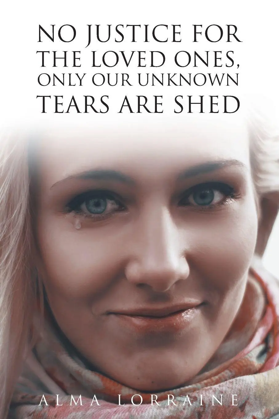 Cover: 9781098008550 | No Justice for the Loved Ones, Only Our Unknown Tears Are Shed | Buch