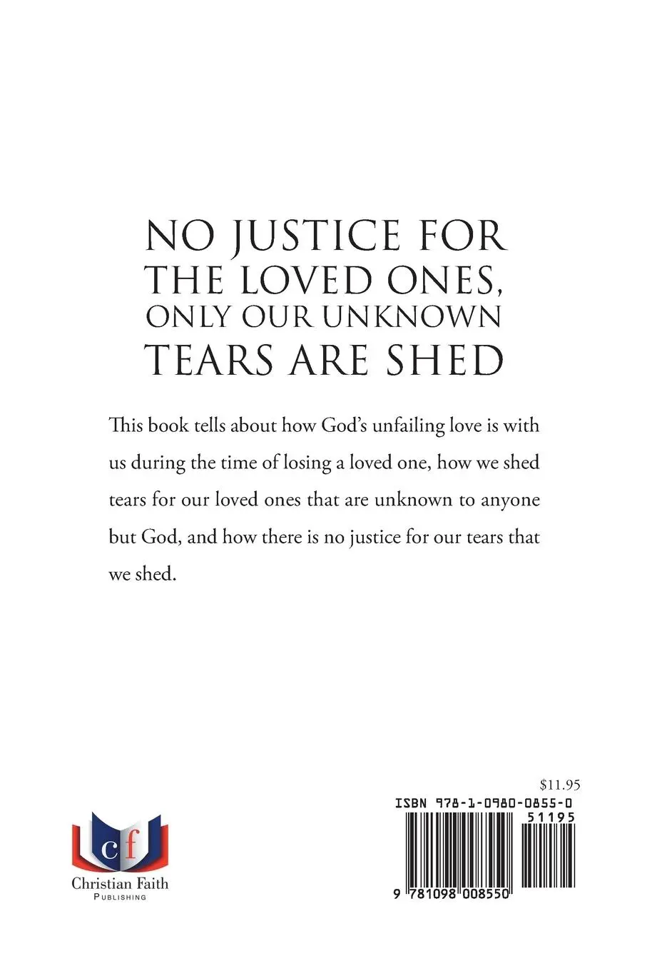 Rückseite: 9781098008550 | No Justice for the Loved Ones, Only Our Unknown Tears Are Shed | Buch
