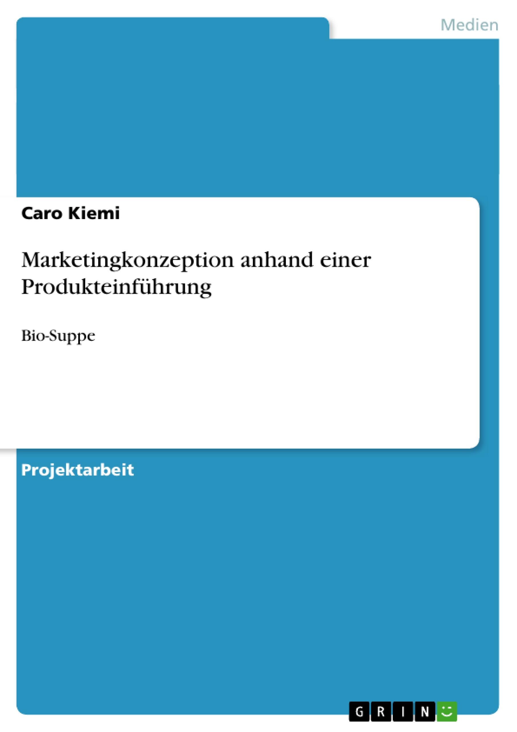 Marketingkonzeption anhand einer Produkteinführung  Bio-Suppe  Caro Kiemi  Taschenbuch  Deutsch  2014 - Kiemi, Caro