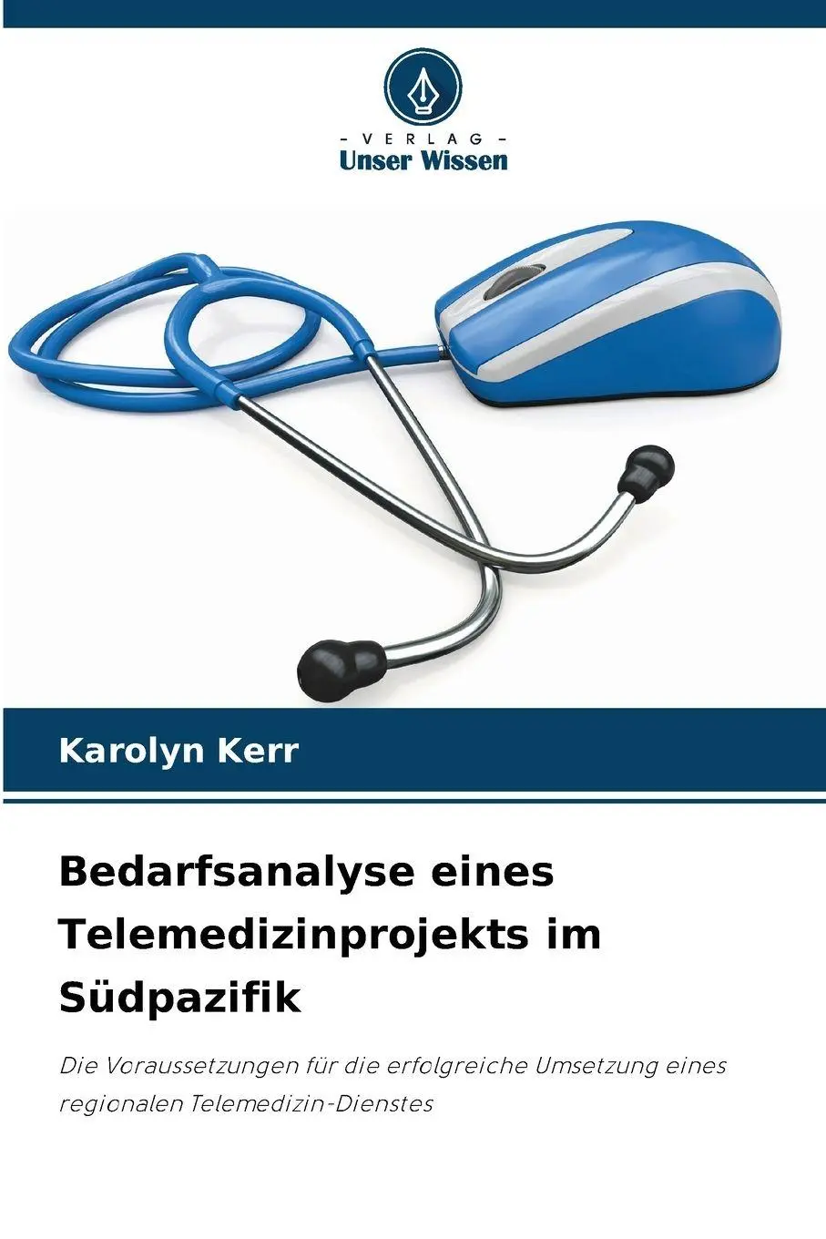 Cover: 9786209308550 | Bedarfsanalyse eines Telemedizinprojekts im Südpazifik | Karolyn Kerr