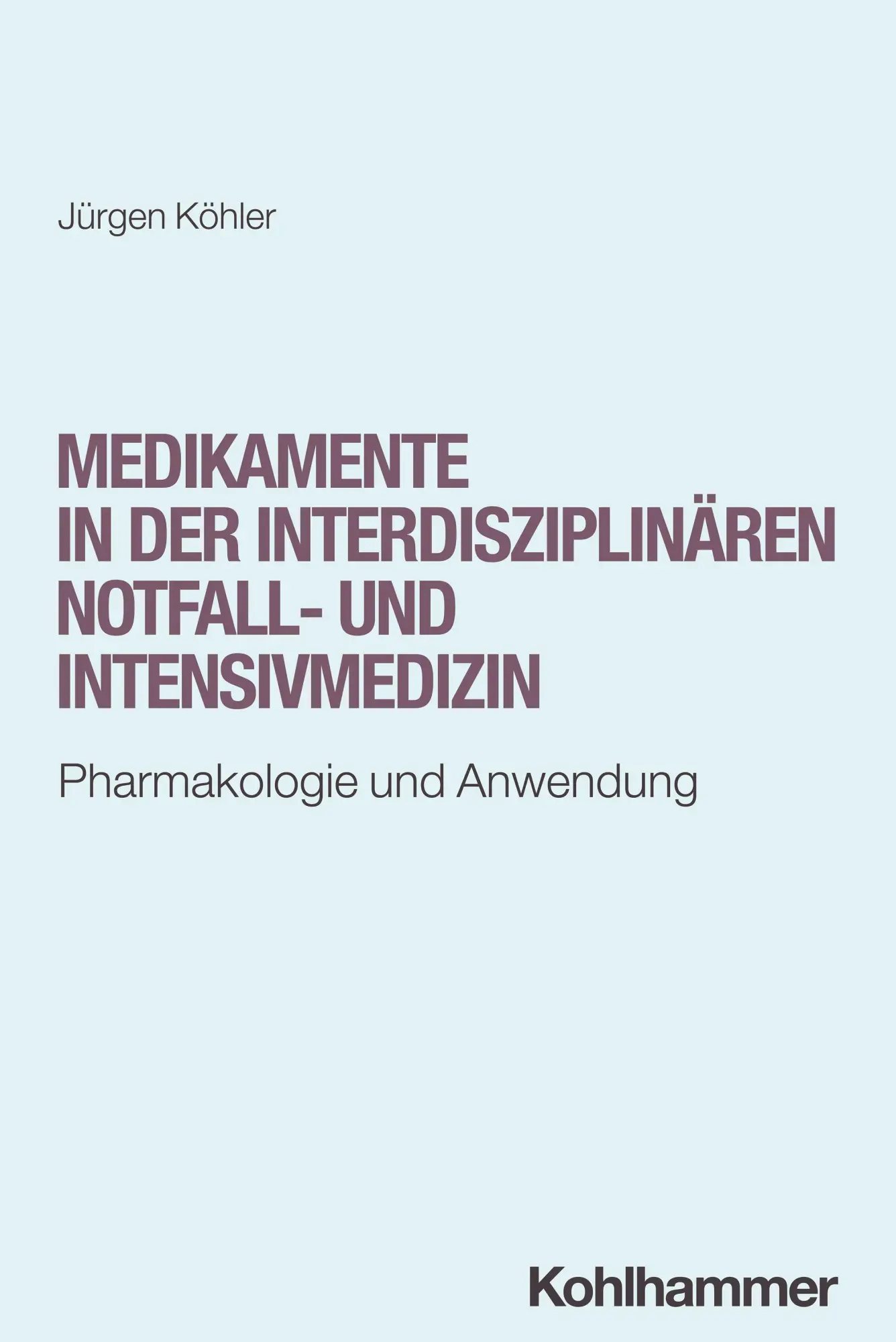 Cover: 9783170448650 | Medikamente in der interdisziplinären Notfall- und Intensivmedizin