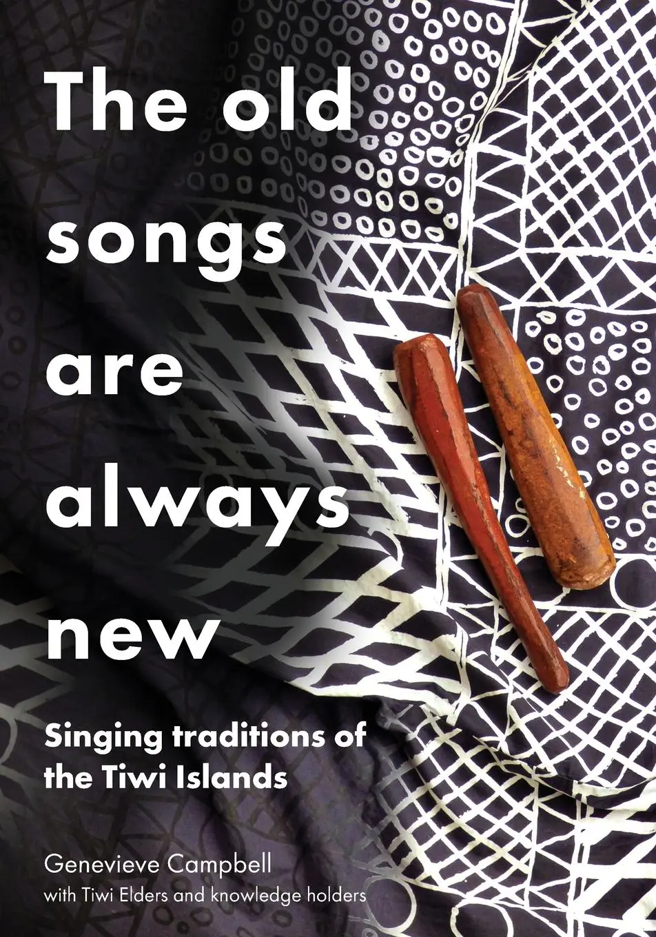 Cover: 9781743328750 | The Old Songs are Always New | Singing Traditions of the Tiwi Islands
