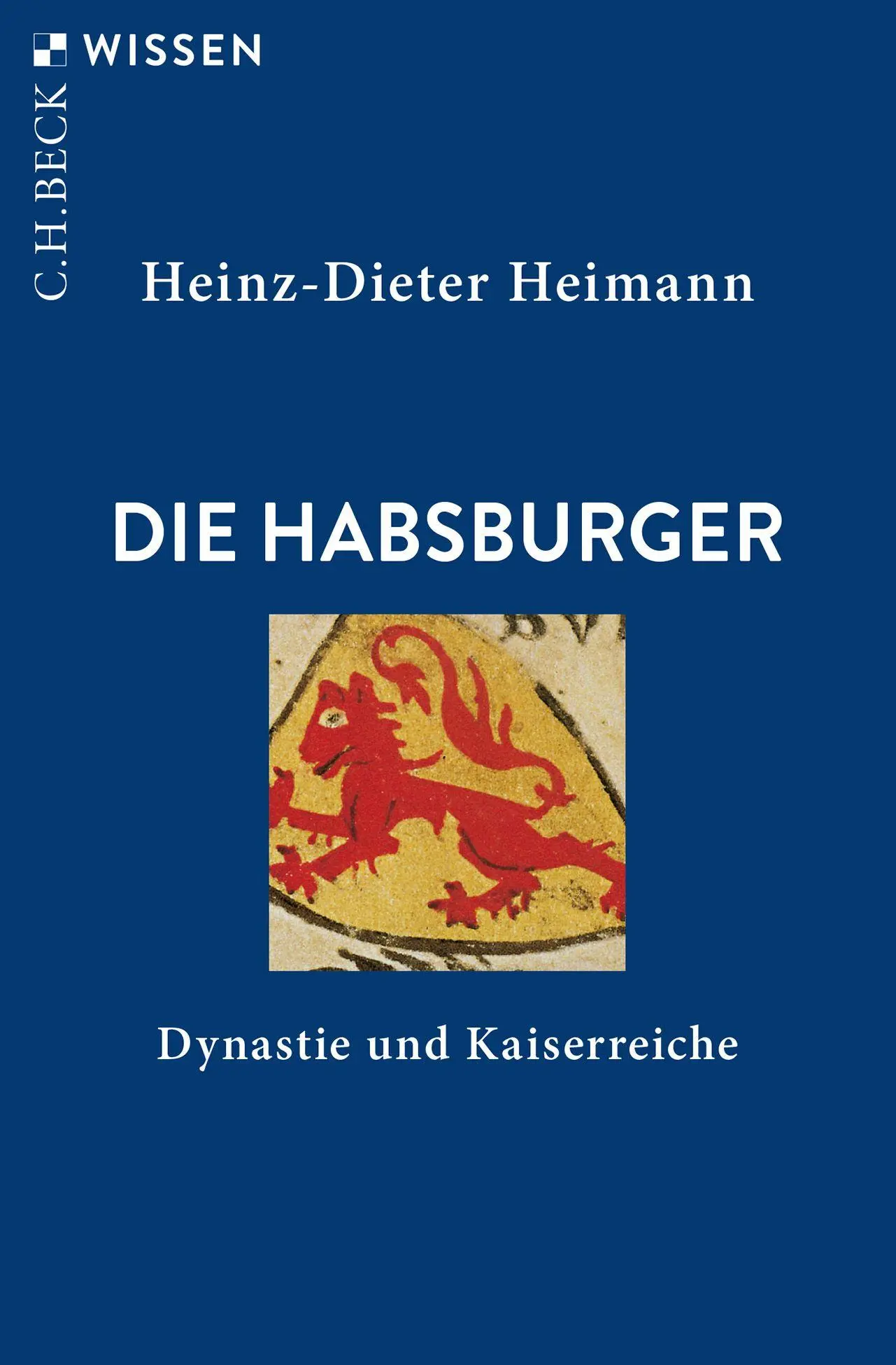 Cover: 9783406838750 | Die Habsburger | Dynastie und Kaiserreiche | Heinz-Dieter Heimann