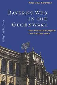 Cover: 9783791718750 | Bayerns Weg in die Gegenwart | Peter C. Hartmann | Buch | 741 S.