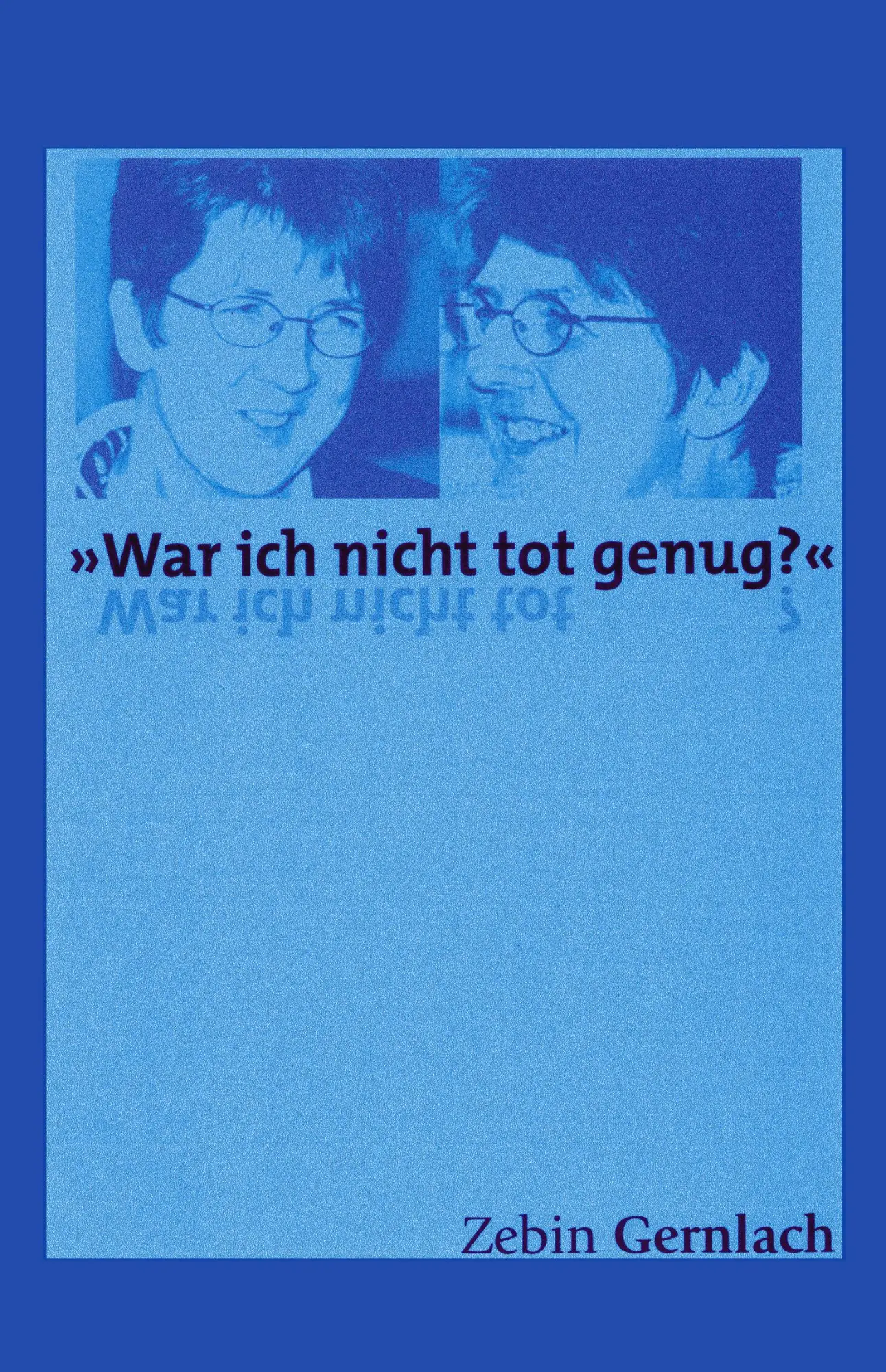Cover: 9783898118750 | "War ich nicht tot genug?" | Zebin Gernlach | Taschenbuch | 184 S.