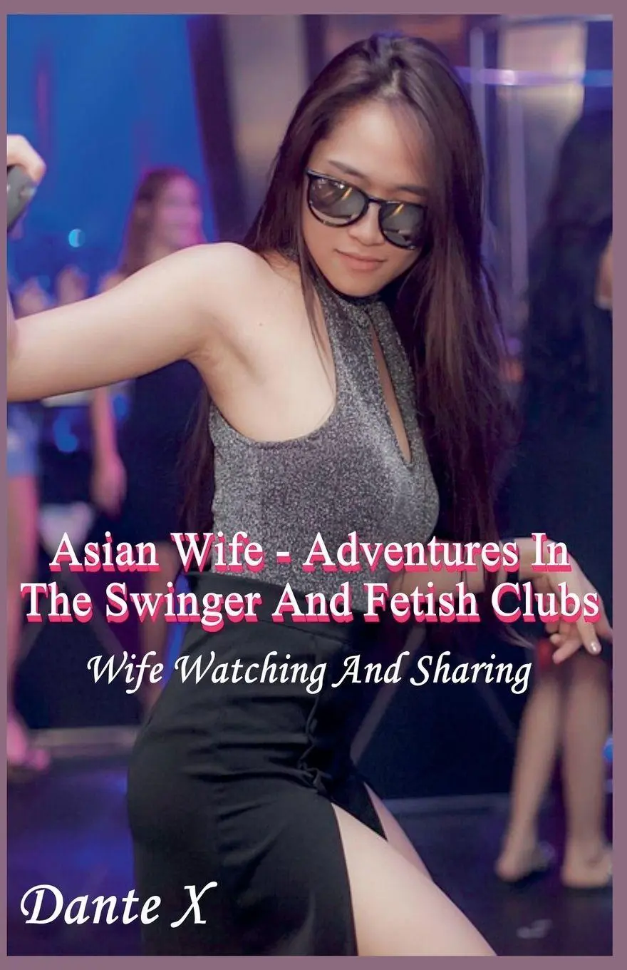 Cover: 9798232608750 | Asian Wife - Adventures In The Swinger And Fetish Clubs | Dante X
