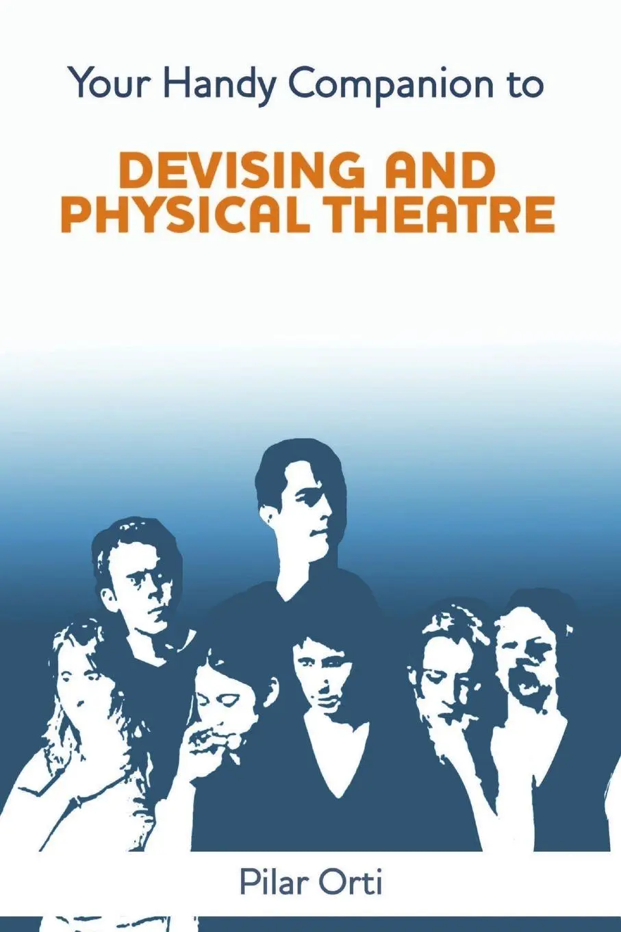 Cover: 9781291718850 | Your Handy Companion to Devising and Physical Theatre. 2nd Edition.