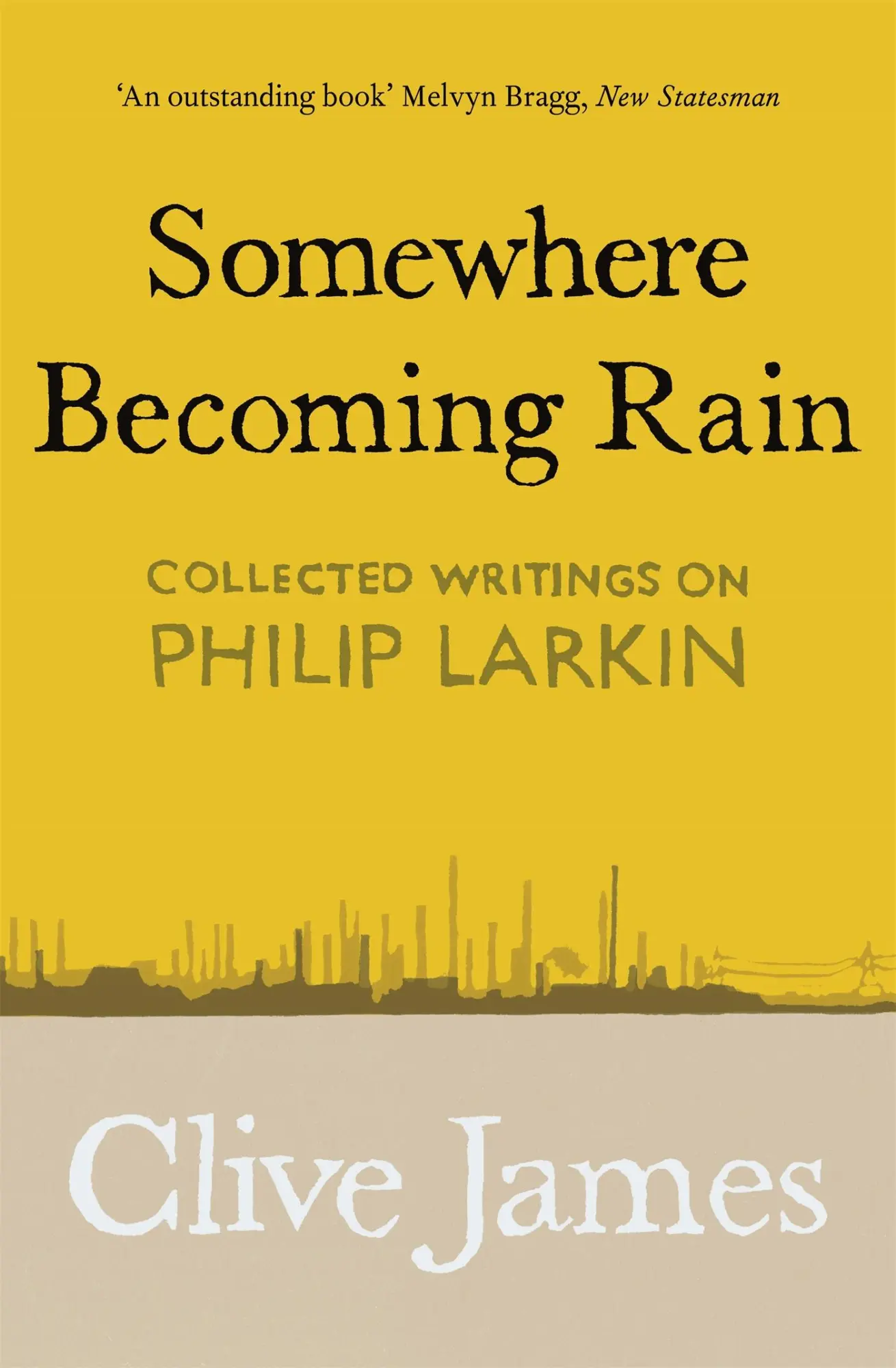 Cover: 9781529028850 | Somewhere Becoming Rain | Collected Writings on Philip Larkin | James
