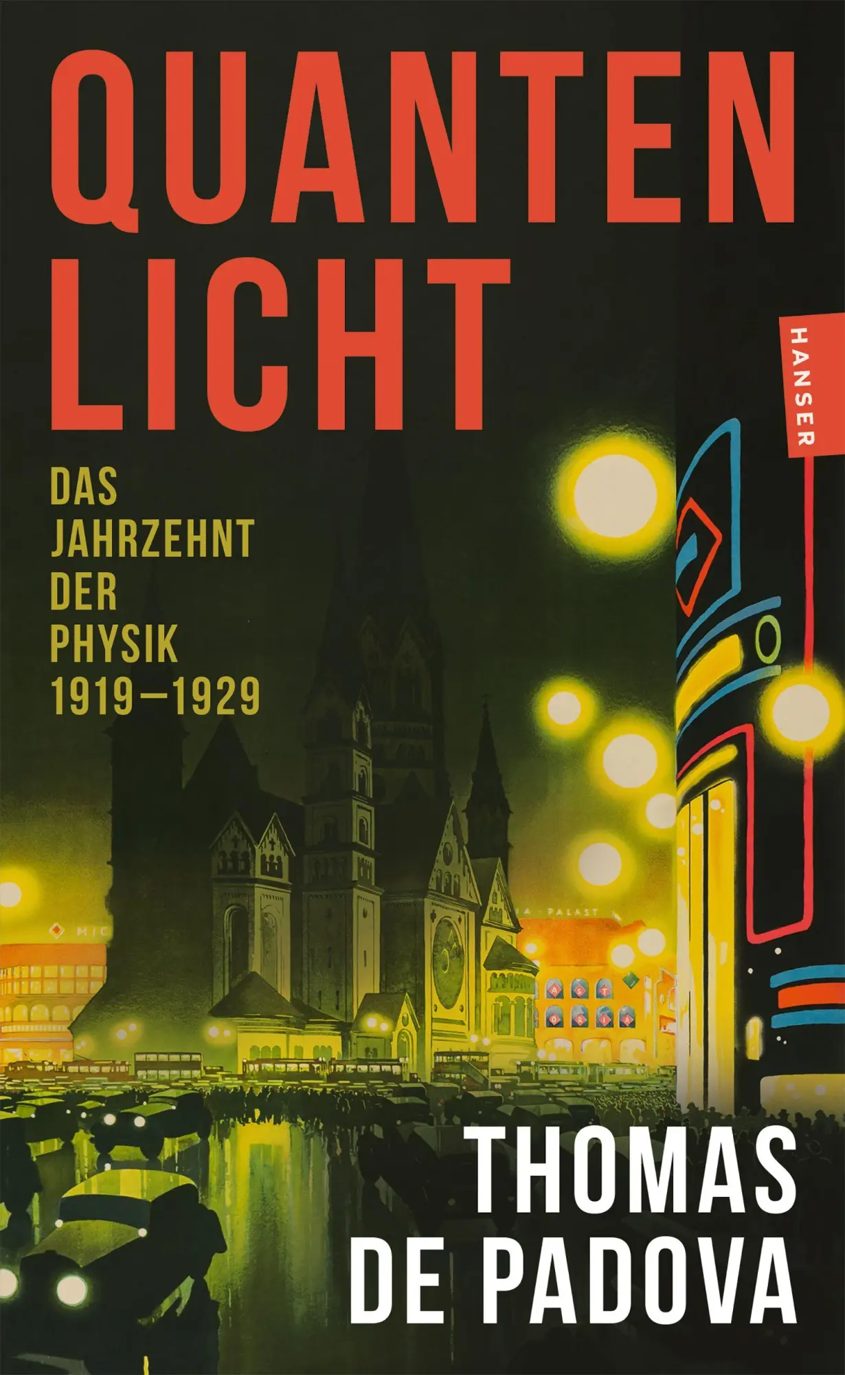 Cover: 9783446288850 | Quantenlicht | Das Jahrzehnt der Physik 1919-1929 | Thomas de Padova