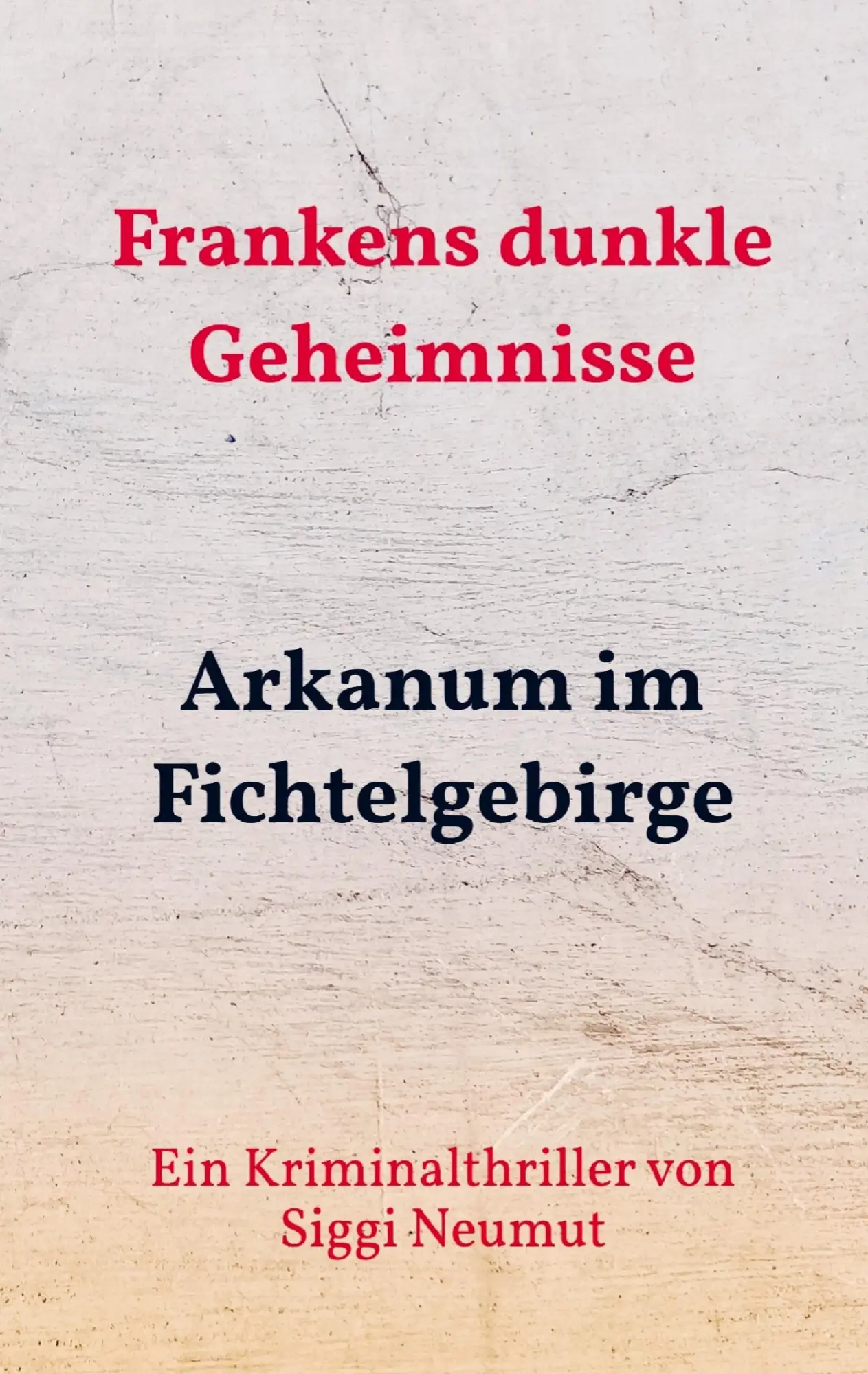 Cover: 9789403878850 | Arkanum im Fichtelgebirge | Ein Kriminalthriller von Siggi Neumut