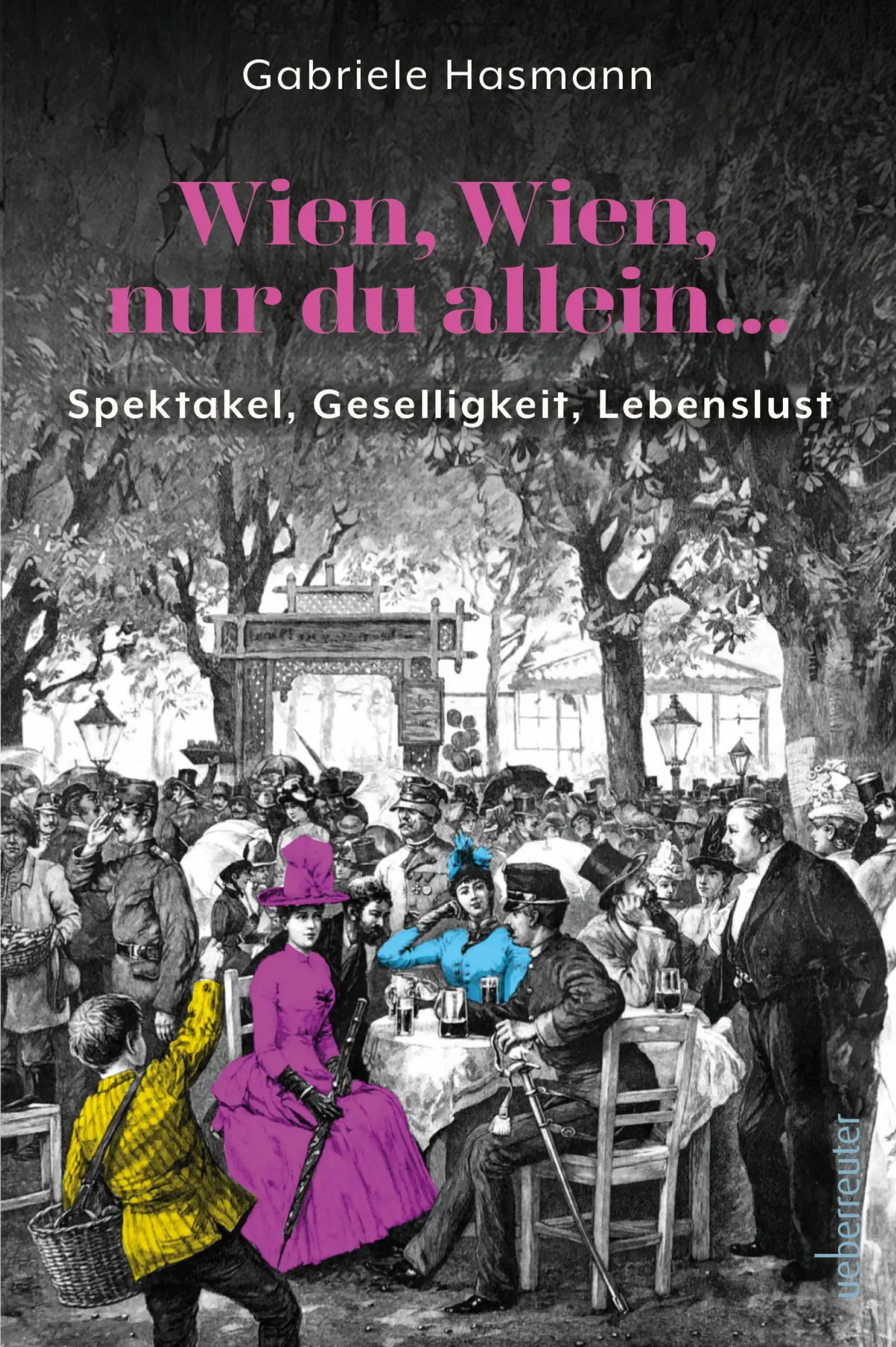Cover: 9783800078950 | Wien, Wien, nur du allein ... | Spektakel, Geselligkeit, Lebenslust