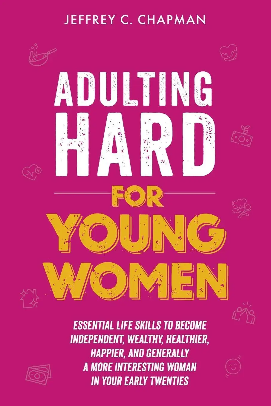 Cover: 9798215618950 | Adulting Hard for Young Women | Jeffrey C. Chapman | Taschenbuch