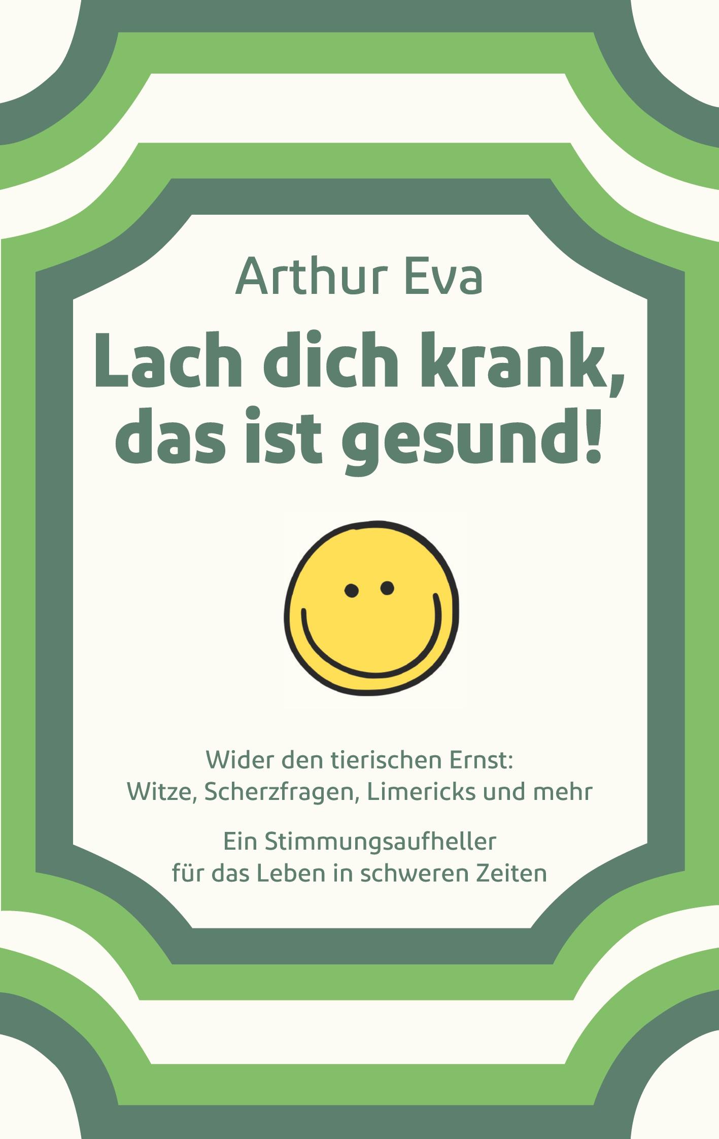 Cover: 9783754369050 | Lach dich krank, das ist gesund! | Arthur Eva | Taschenbuch | 124 S.