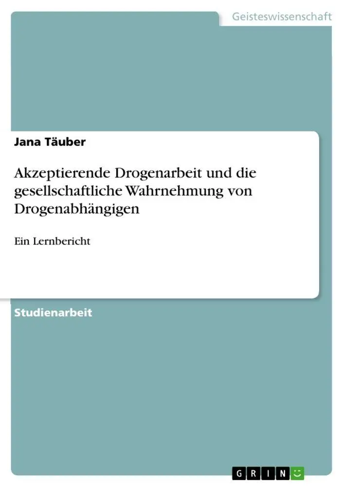 Cover: 9783668909250 | Akzeptierende Drogenarbeit und die gesellschaftliche Wahrnehmung...