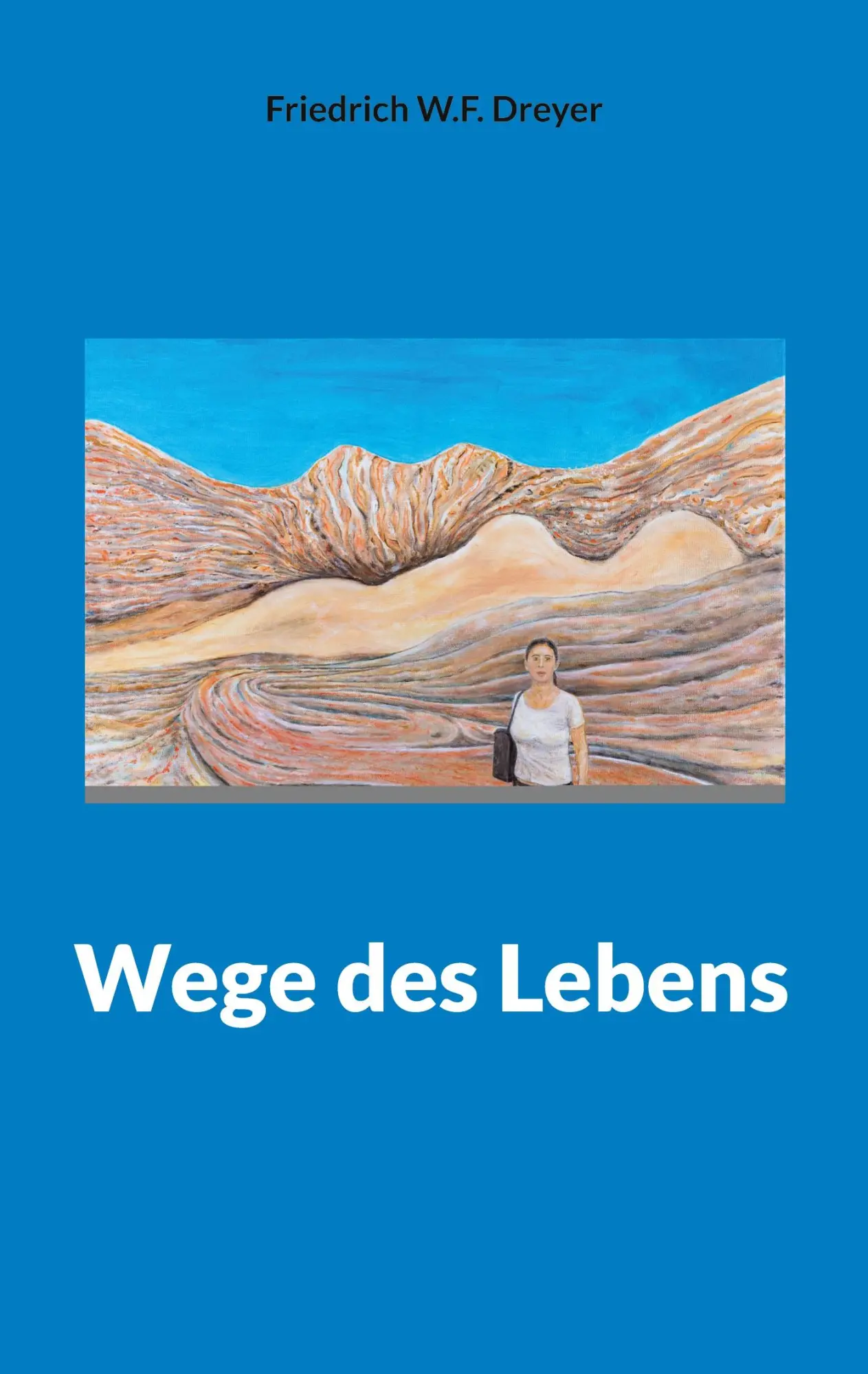 Cover: 9783748199250 | Wege des Lebens | Friedrich W. F. Dreyer | Taschenbuch | 148 S. | 2023